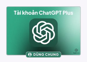 Tài khoản ChatGPT Plus dùng chung